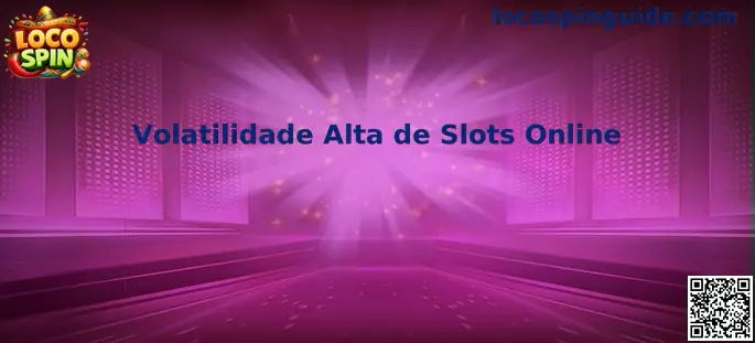 Volatilidade Alta de Slots Online Loco Spin