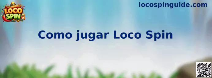 Instrucciones para aprender cómo jugar Loco Spin