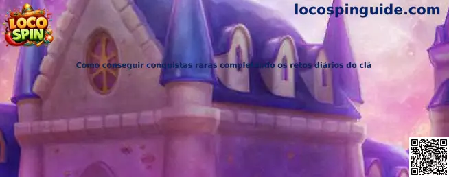 Como conseguir conquistas raras completando os retos diários do clã