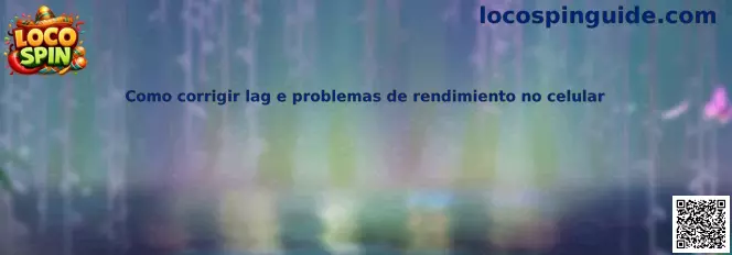 Guía para corregir lag y problemas de rendimiento en celular