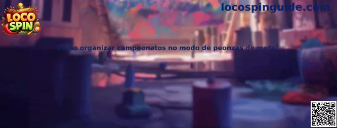 Como organizar campeonatos no modo de peonzas de metal